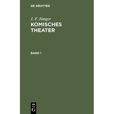 Komisches Theater. Band 1, Gebundene Ausgabe von J. F. Jünger, De Gruyter, 978-3-11-108411-4