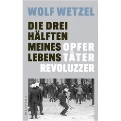 Die drei Hälften meines Lebens, Biografien von Wolf Wetzel