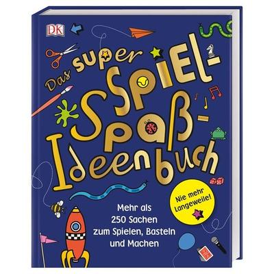 Das super Spiel-Spaß-Ideenbuch, Gebundene Ausgabe von , DK Verlag Dorling Kindersley, 978-3-8310-3827-5
