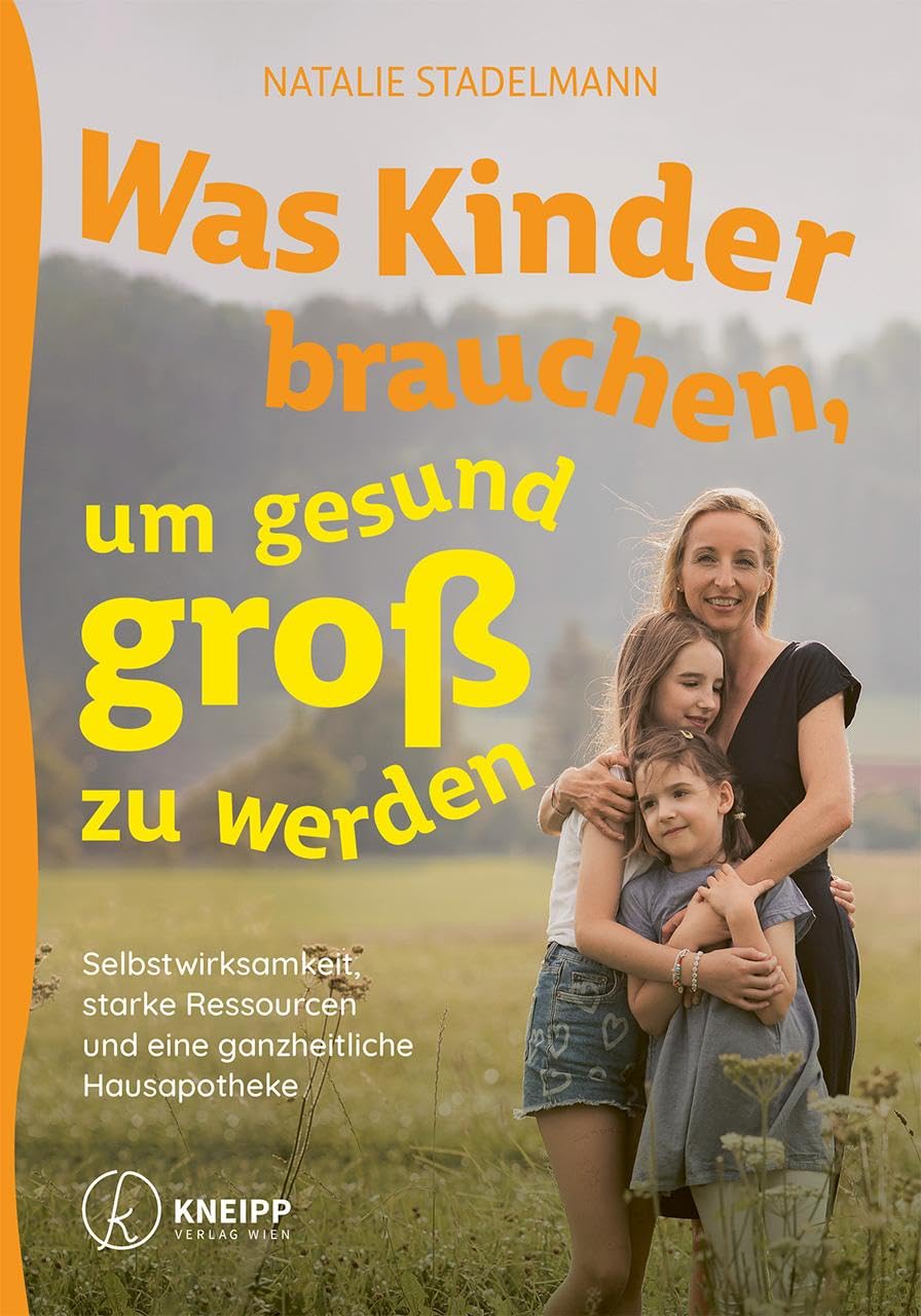 Natalie Stadelmann - Was Kinder brauchen, um gesund groß zu werden: Selbstwirksamkeit, starke Ressourcen und eine ganzheitliche Hausapotheke - Preis vom 11.10.2026 15:43:13 h