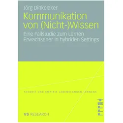 Kommunikation von (Nicht-)Wissen, Fachbücher von Joerg Dinkelaker
