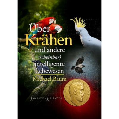 Über Krähen und andere (scheinbar) intelligente Lebewesen, Taschenbuch von Michael Baum, NOEL-Verlag, 978-3-96753-292-0