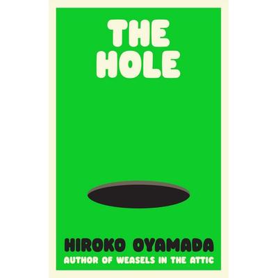 The Hole, Gebundene Ausgabe von Hiroko Oyamada, Granta Publications, 978-1-80351-060-6