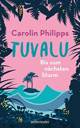 Carolin Philipps - Tuvalu: Bis zum nächsten Sturm - Preis vom 30.09.2026 09:01:18 h