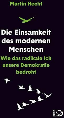 Martin Hecht - Die Einsamkeit des modernen Menschen: Wie das radikale Ich unsere Demokratie bedroht - Preis vom 09.10.2026 07:28:09 h
