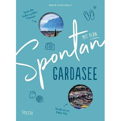 Spontan mit Plan – Gardasee, Taschenbuch von Beate Giacovelli, Styria Verlag in Verlagsgruppe Styria GmbH & Co. KG, 978-3-222-13686-3