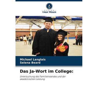 Das Ja-Wort im College:, Taschenbuch von Michael Langlais,Selena Beard, Verlag Unser Wissen, 978-620-8-06669-7