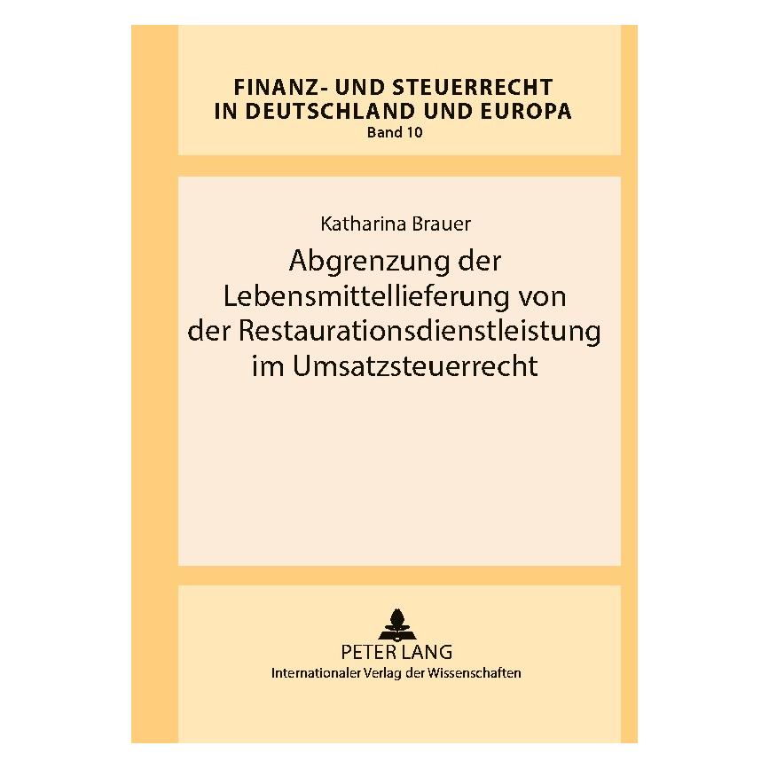 Peter Lang Abgrenzung der Lebensmittellieferung von der Restaurationsdienstleistung im Umsatzsteuerrecht (Deutsch, Hardcover, Katharina Brauer) (8672736)