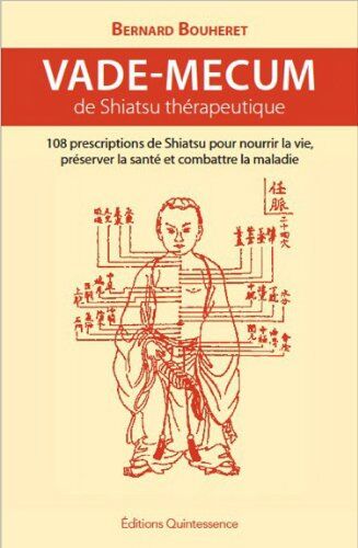Bernard Bouheret - Vade-mecum de shiatsu thérapeutique : 108 prescriptions de shiatsu pour nourrir la vie, préserver la santé et combattre la maladie - Preis vom 30.09.2026 22:30:23 h