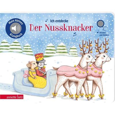 Ich entdecke Der Nussknacker (Mein kleines Klangbuch), Gebundene Ausgabe von , Annette Betz im Ueberreuter Verlag, 978-3-219-12041-7