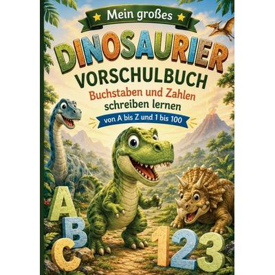 Mein großes Dinosaurier Vorschulbuch - Buchstaben und Zahlen schreiben lernen, Taschenbuch von S&L Inspirations Lounge, Bookmundo, 978-94-037-1710-4