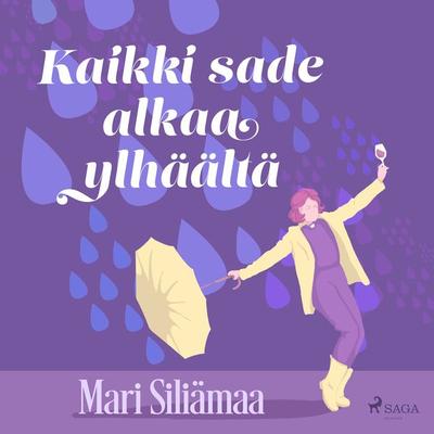Kaikki sade alkaa ylhäältä - Mari Siliämaa, Audio, 9788728530214