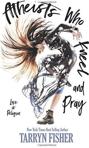 Tarryn Fisher - Atheists Who Kneel and Pray - Preis vom 04.10.2026 03:51:26 h