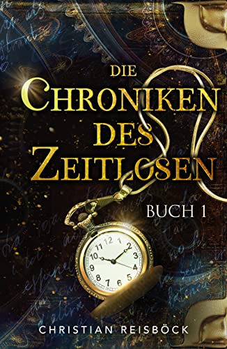 Christian Reisböck - Die Chroniken des Zeitlosen: Buch 1 - Preis vom 09.10.2026 07:28:09 h