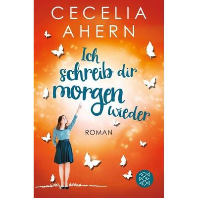 Ich schreib dir morgen wieder, Taschenbuch von Cecelia Ahern, Fischer Taschenbuch Verlag
