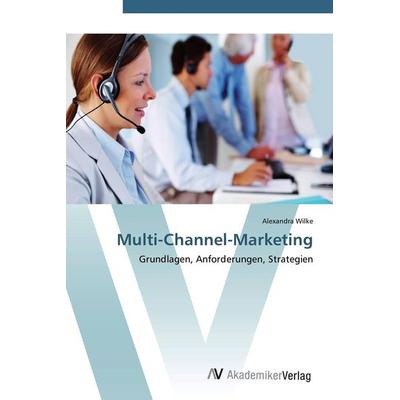 Multi-Channel-Marketing, Taschenbuch von Alexandra Wilke, AV Akademikerverlag, 978-3-639-44815-3