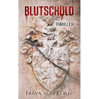 Blutschuld, Taschenbuch von Freya von Korff, BoD – Books on Demand