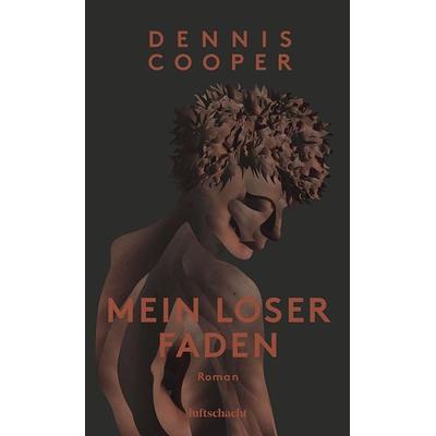Mein loser Faden, Gebundene Ausgabe von Dennis Cooper, Luftschacht Verlag, 978-3-903081-23-9
