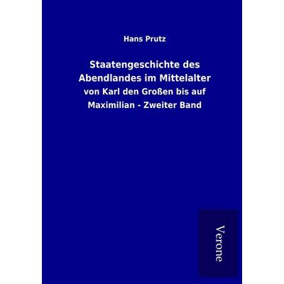 Staatengeschichte des Abendlandes im Mittelalter, Taschenbuch von Hans Prutz, BoD - Books on Demand
