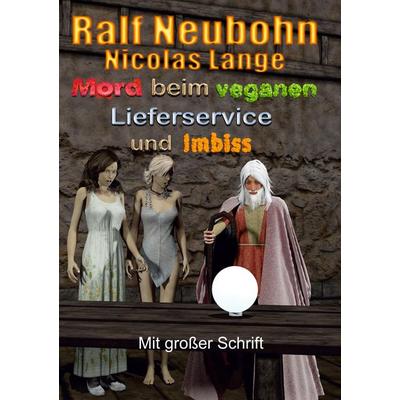 Mord beim veganen Lieferservice und Imbiss, Taschenbuch von Ralf Neubohn, Tredition, 978-3-384-08624-2