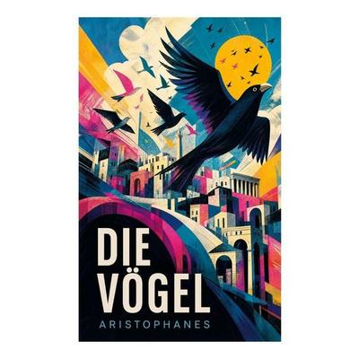 Die Vögel, Taschenbuch von Aristophanes, E-artnow, 978-80-273-6196-0