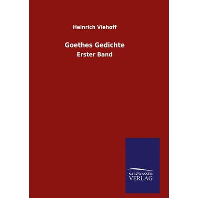 Goethes Gedichte, Gebundene Ausgabe von Heinrich Viehoff, Salzwasser, 978-3-8460-6169-5