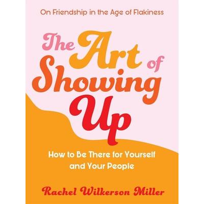 The Art of Showing Up, Taschenbuch von Rachel Wilkerson Miller, Orion, 978-1-4091-9914-4