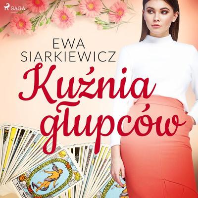 Kuźnia głupców - Ewa Siarkiewicz, Audio, 9788726628739