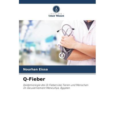 Q-Fieber, Taschenbuch von Nourhan Eissa, Verlag Unser Wissen, 978-620-5-25695-4