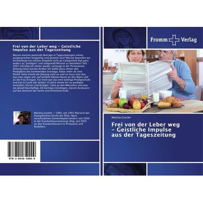 Frei von der Leber weg - Geistliche Impulse aus der Tageszeitung, Taschenbuch von Martina Gutzler, Fromm Verlag, 978-3-8416-5000-9
