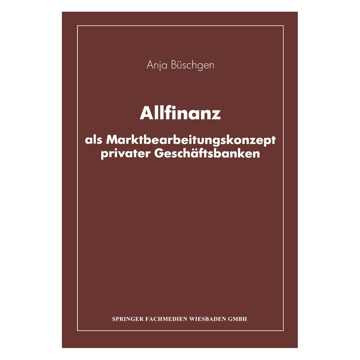 Vieweg+Teubner Allfinanz als Marktbearbeitungskonzept privater Geschäftsbanken (Deutsch, Softcover, Anja Büschgen) (55530101)