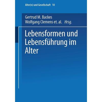 Lebensformen und Lebensführung im Alter, Taschenbuch von Gertrud M. Backes,Wolfgang Clemens,Harald Künemund, VS Verlag für Sozialwissenschaften,