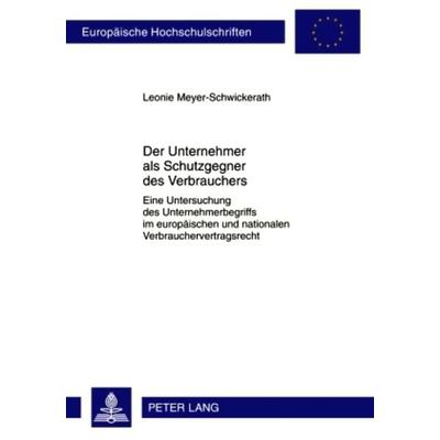 Der Unternehmer als Schutzgegner des Verbrauchers, Taschenbuch von Leonie Meyer-Schwickerath, Peter Lang GmbH, Internationaler Verlag der