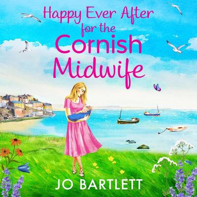 Happy Ever After for the Cornish Midwife - Jo Bartlett, Audio, 9781804839089
