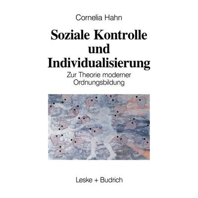 Soziale Kontrolle und Individualisierung, Taschenbuch von Kornelia Hahn, VS Verlag für Sozialwissenschaften, 978-3-8100-1416-0