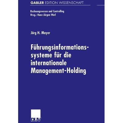 Führungsinformationssysteme für die internationale Management-Holding, Taschenbuch von Jörg Mayer, Deutscher Universitätsverlag, 978-3-8244-7077-8