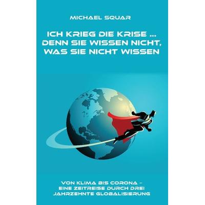 Ich krieg die Krise ... denn sie wissen nicht, was sie nicht wissen, Taschenbuch von Michael Squar, Rediroma-Verlag, 978-3-96103-907-4