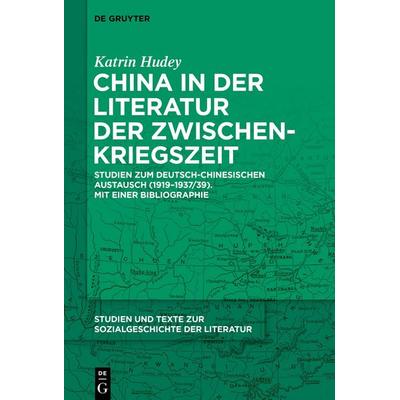 China in der Literatur der Zwischenkriegszeit, Taschenbuch von Katrin Hudey, De Gruyter, 978-3-11-221563-0