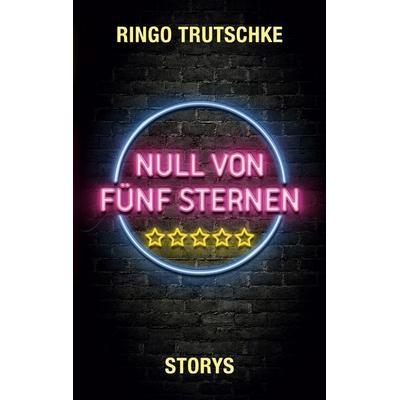 Null von fünf Sternen, Taschenbuch von Ringo Trutschke, BoD – Books on Demand, 978-3-7557-1603-7