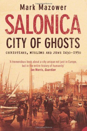 Mark Mazower - Salonica, City of Ghosts: Christians, Muslims and Jews - Preis vom 30.09.2026 09:01:18 h