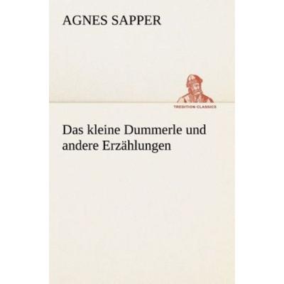 Das kleine Dummerle und andere Erzählungen, Taschenbuch von Agnes Sapper, Tredition, 978-3-8495-4594-9