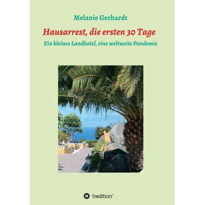 Hausarrest die ersten 30 Tage, Taschenbuch von Melanie Gerhardt, Tredition, 978-3-347-06671-7