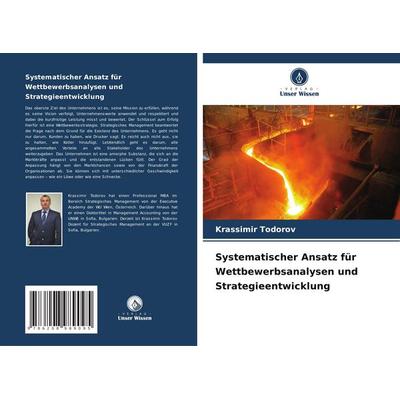 Systematischer Ansatz für Wettbewerbsanalysen und Strategieentwicklung, Taschenbuch von Krassimir Todorov, Verlag Unser Wissen, 978-620-8-98909-5