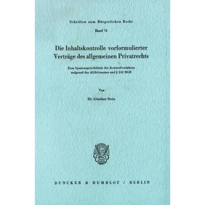Die Inhaltskontrolle vorformulierter Verträge des allgemeinen Privatrechts., Taschenbuch von Günther Stein, Duncker & Humblot, 978-3-428-05195-3