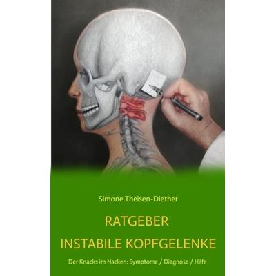Ratgeber Instabile Kopfgelenke, Taschenbuch von Simone Theisen-Diether, Tredition, 978-3-347-70439-8