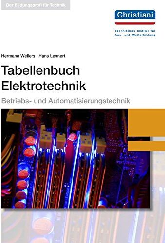 Hermann Wellers - Tabellenbuch Elektrotechnik: Betriebs- und Automatisierungstechnik - Preis vom 11.10.2026 03:10:56 h