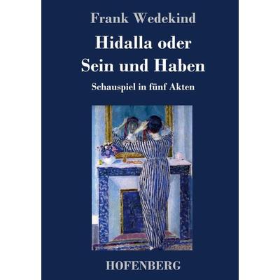 Hidalla oder Sein und Haben, Gebundene Ausgabe von Frank Wedekind, Hofenberg, 978-3-7437-2539-3