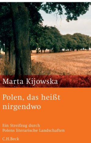 Marta Kijowska - Polen, das heißt nirgendwo: Ein Streifzug durch Polens literarische Landschaften - Preis vom 09.10.2026 07:28:09 h