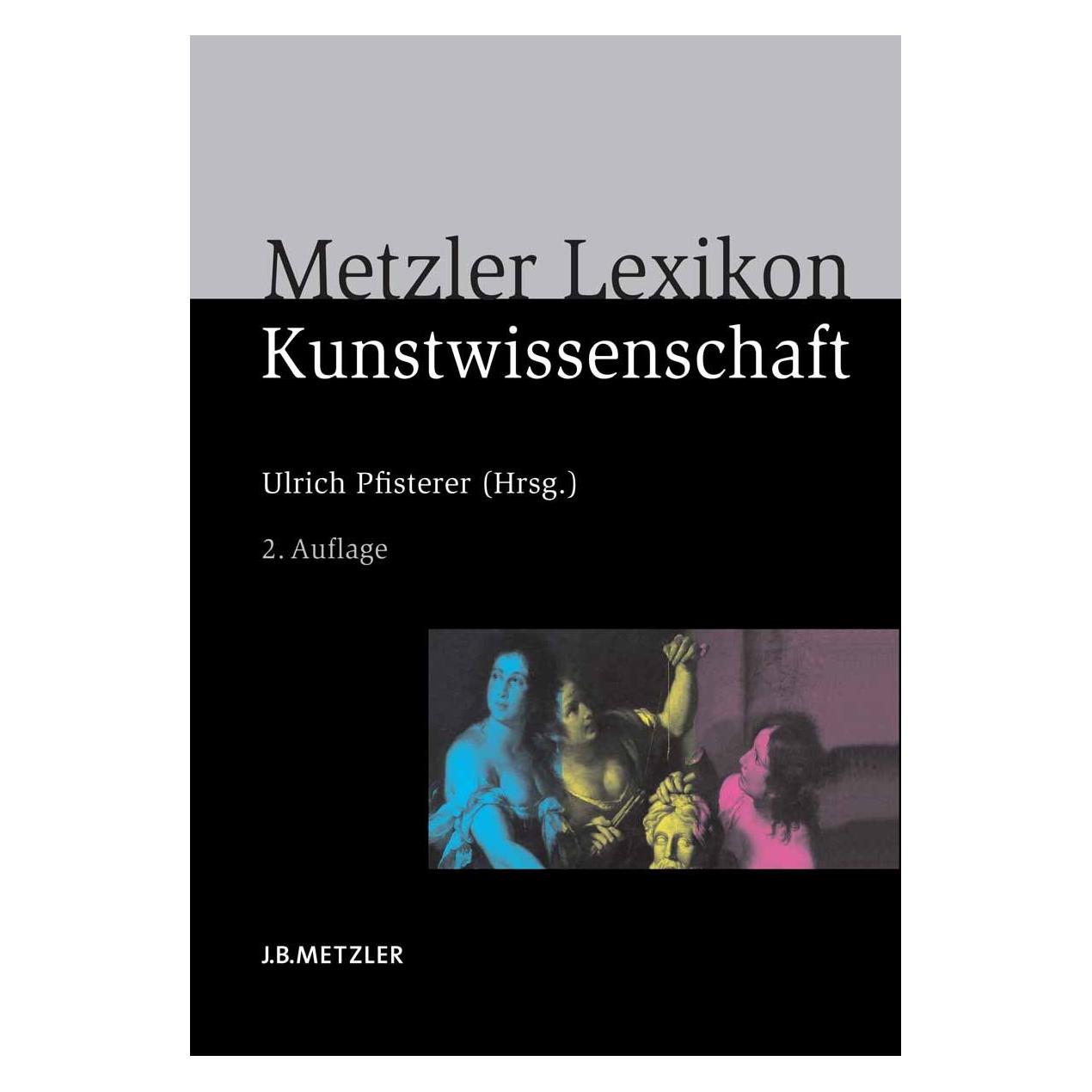 J.B. Metzler Metzler Lexikon Kunstwissenschaft (Deutsch, Hardcover, Ulrich Pfisterer) (9783476022516)