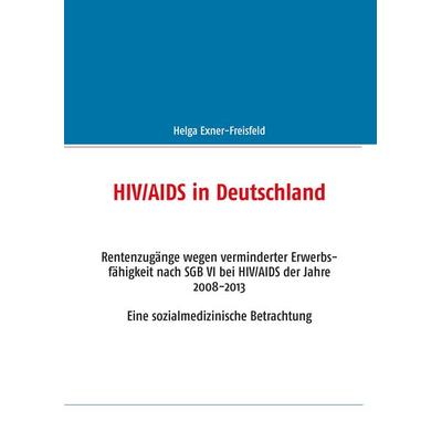 HIV/AIDS in Deutschland, Taschenbuch von Helga Exner-Freisfeld, BoD – Books on Demand, 978-3-7392-4752-6